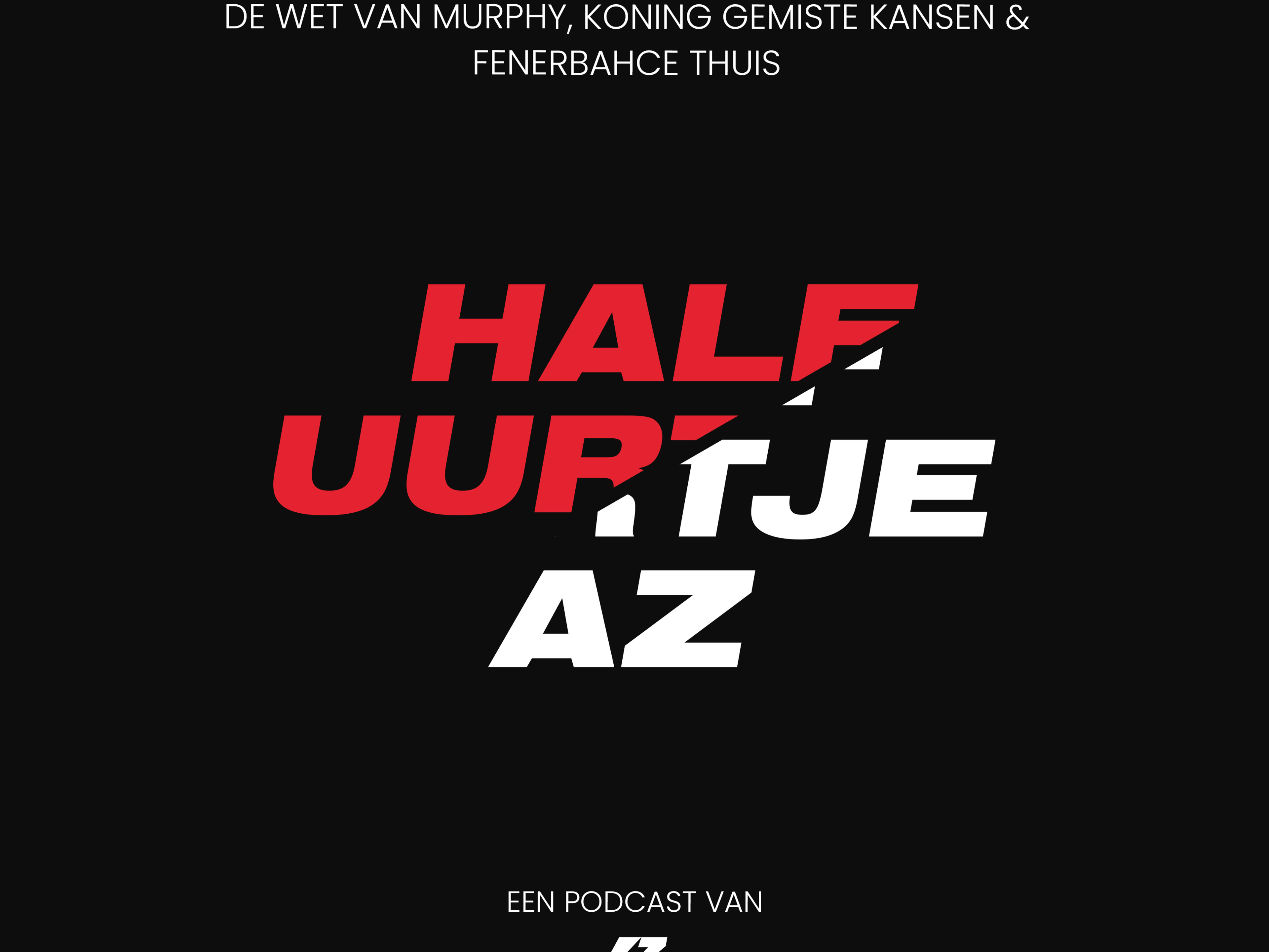 S03E13 - De Wet van Murphy, Koning gemiste kansen & Fenerbahce thuis